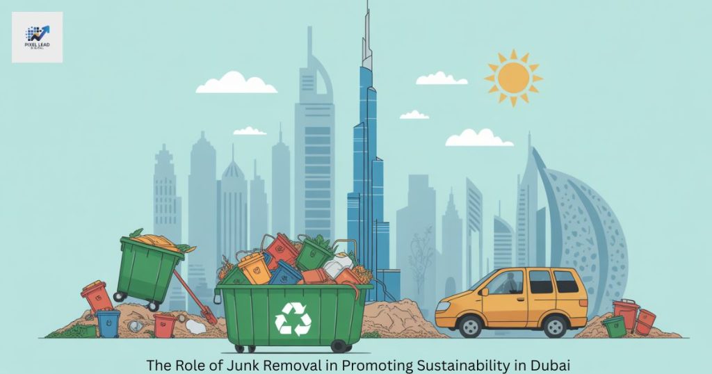 Junk Removal in Promoting Sustainability in Dubai